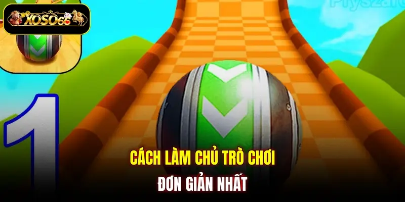 Cách làm chủ trò chơi đơn giản nhất