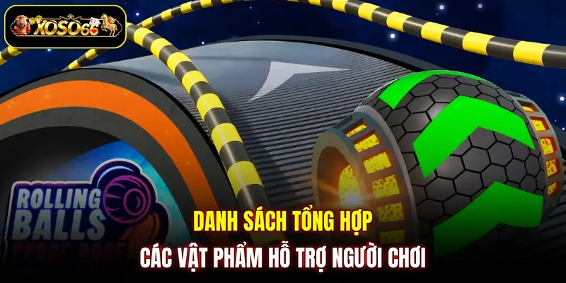 Danh sách tổng hợp các vật phẩm hỗ trợ người chơi