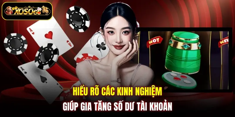 Hiểu rõ các kinh nghiệm giúp gia tăng số dư tài khoản