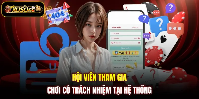 Hội viên tham gia chơi có trách nhiệm tại hệ thống