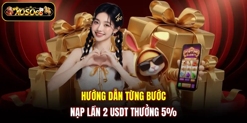 Hướng dẫn từng bước nạp lần 2 USDT thưởng 5%