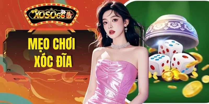Mẹo Chơi Xóc Đĩa