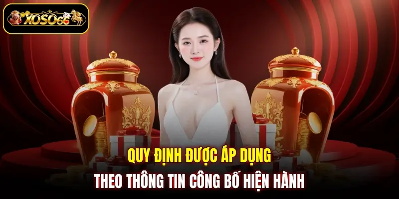 Quy định được áp dụng theo thông tin công bố hiện hành