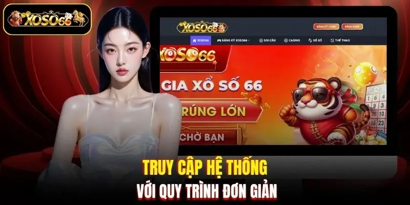 Truy cập hệ thống với quy trình đơn giản